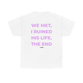 We Met, I Ruined His Life, The End