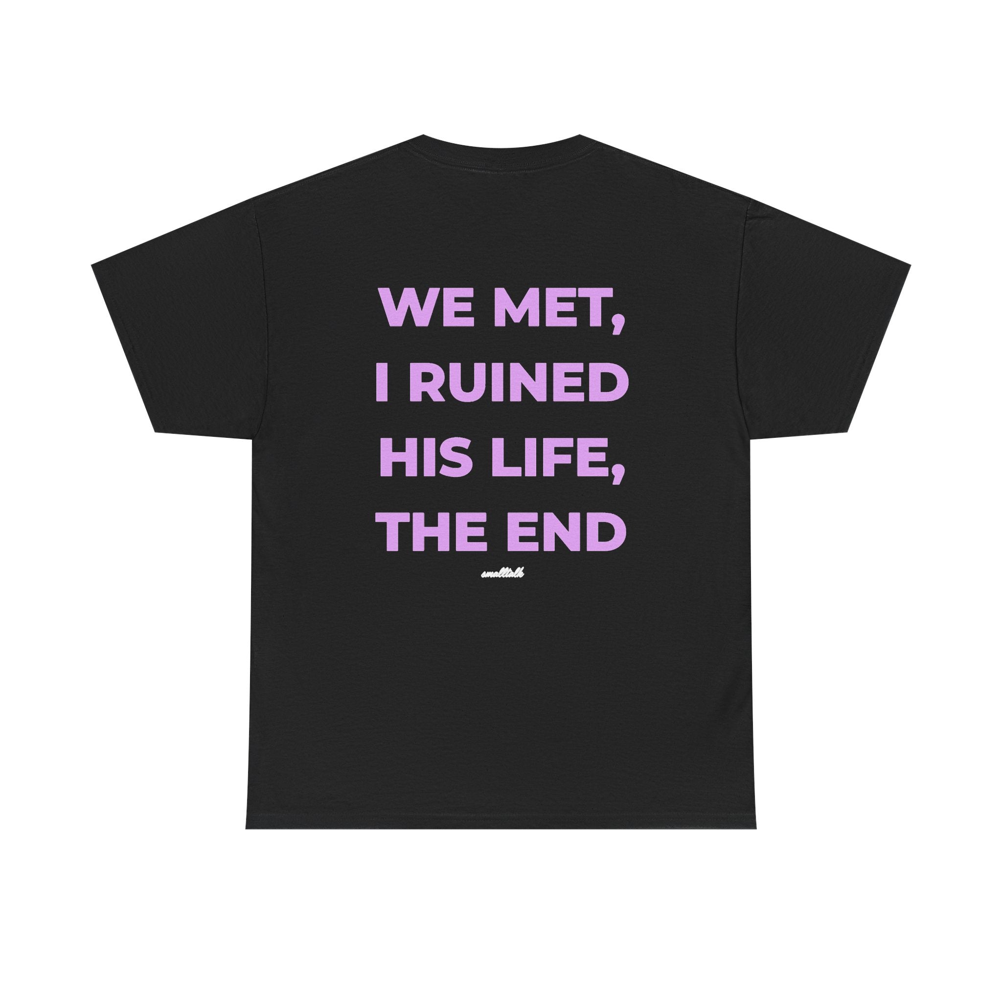 We Met, I Ruined His Life, The End